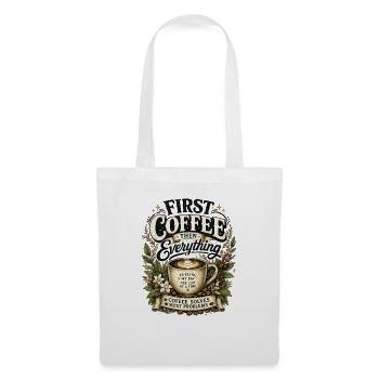 Erst Kaffee! Geschenk an Kaffeeliebhaber - Stoffbeutel - Weiß - Vorne