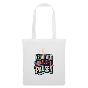Kreativität braucht Pausen – Kreativ Spruch - Stoffbeutel - Weiß - Vorne