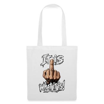 It is what it is! 🖕 Freches Statement Shirt - Stoffbeutel - Weiß - Vorne