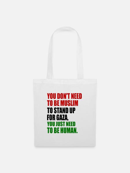 you don't need to be muslim to stand up for gaza - Stoffbeutel - Weiß