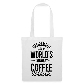 Retirement the world's longest coffee break - Tote Bag - white - Front