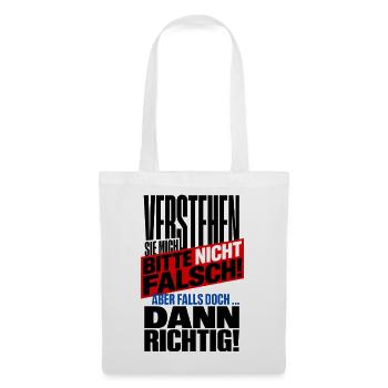 Verstehen Sie Mich Bitte Nicht Falsch – Spruch - Stoffbeutel - Weiß - Vorne