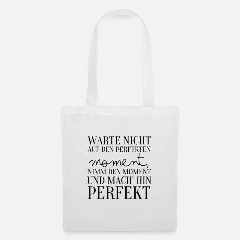 Spruch Warte Nicht Auf Den Perfekten Moment - Stoffbeutel - Weiß