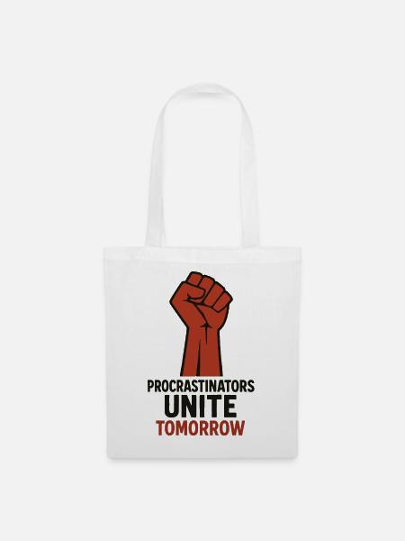 Procrastinators Unite, Tomorrow Motiv - Stoffbeutel - Weiß