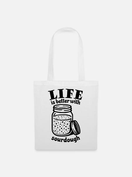 Life is better with sourdough - Stoffbeutel - Weiß