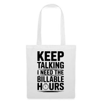 Keep Talking I Need The Billable Hours - Tote Bag - white - Front