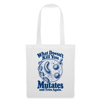 What Doesnt Kill You Mutates - Stoffbeutel - Weiß - Vorne