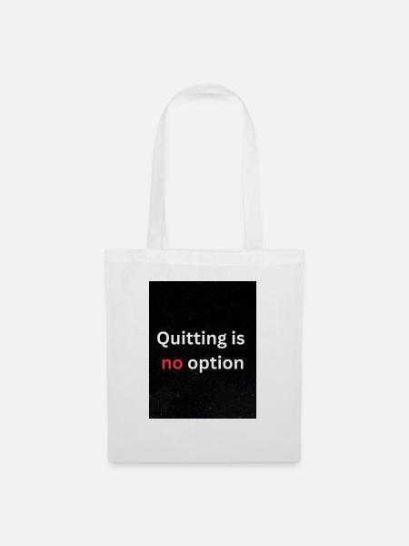 Quitting is no option - Stoffbeutel - Weiß