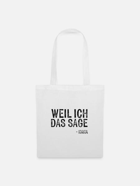 Weil ich das sage - Mama - Stoffbeutel - Weiß