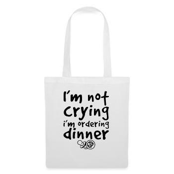 I m not crying i m ordering dinner - Stoffbeutel - Weiß - Vorne