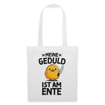 Meine Geduld Ist Am Ente Lustiger Spruch - Stoffbeutel - Weiß - Vorne