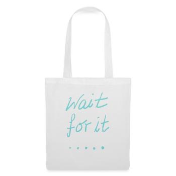 wait for it - Tote Bag - white - Front