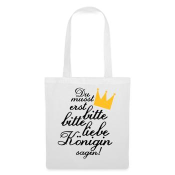 Du musst erst "Bitte, bitte liebe Königin sagen!" - Stoffbeutel - Weiß - Vorne