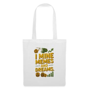 Mine Memes and Dreams, Funny Investment Saying  - Tote Bag - white - Front
