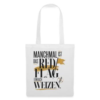 Manchmal ist das Red Flag einfach Weizen - Stoffbeutel - Weiß - Vorne