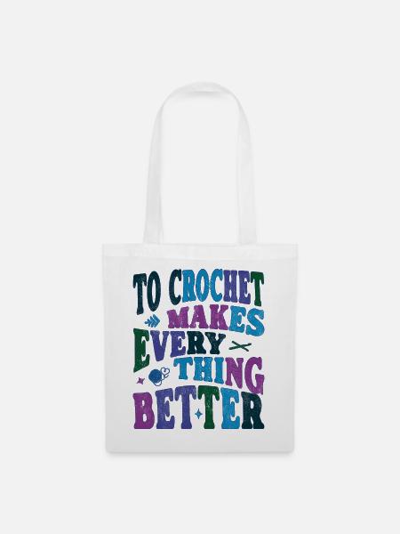 To Crochet makes everything better - Stoffbeutel - Weiß