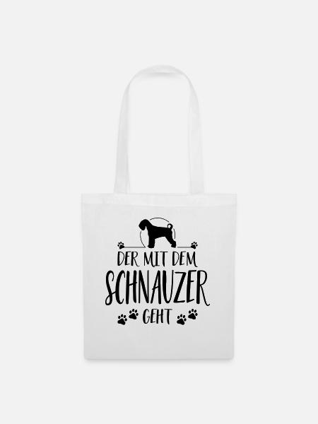 DER MIT SCHNAUZER GEHT Hunde Spruch Wilsigns - Stoffbeutel - Weiß