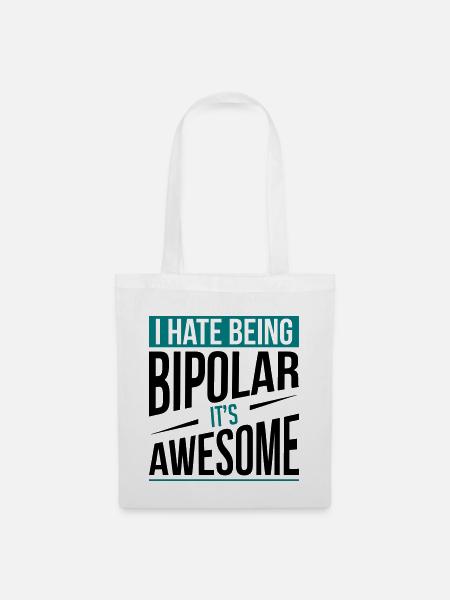 I Hate Being Bipolar - Stoffbeutel - Weiß