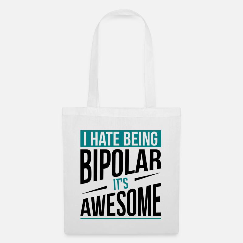 I Hate Being Bipolar - Stoffbeutel - Weiß