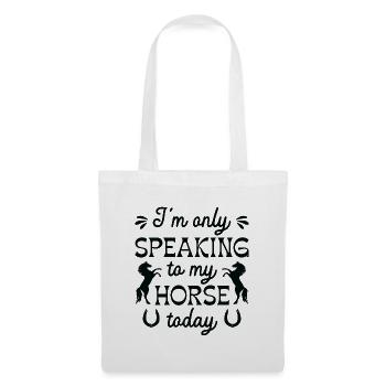 I’m Only Speaking To My Horse Today - Tote Bag - white - Front