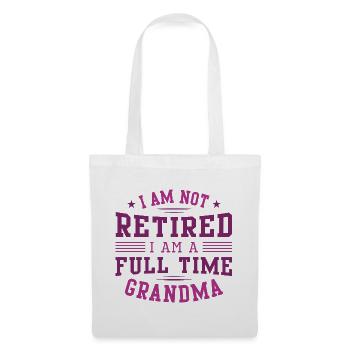 I Am Not Retired I Am A Full Time Grandma - Tote Bag - white - Front