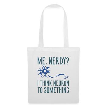 Ich nerdig? Ich denke, Neuron zu etwas - Stoffbeutel - Weiß - Vorne