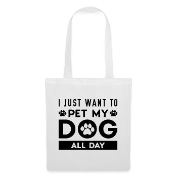 I Just Want To Pet My Dog All Day - Tote Bag - white - Front