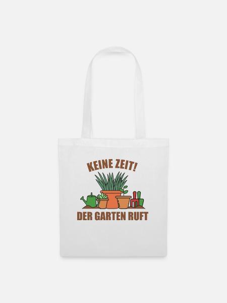Keine Zeit der Garten ruft Gärtner - Stoffbeutel - Weiß