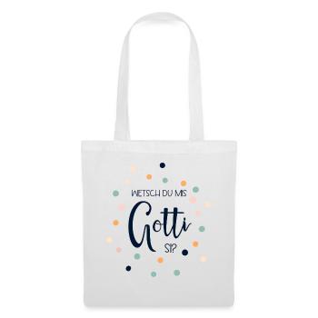 Wetsch du mis Gotti si? Gotti - Stoffbeutel - Weiß - Vorne