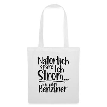Natürlich spare ich Strom Ich fahre Benziner - Stoffbeutel - Weiß - Vorne