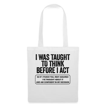I Was Taught To Think Before I act Sarcasm - Tote Bag - white - Front
