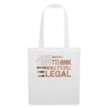 Denken Sie, während es noch legal ist Denken Sie, während es ist - Stoffbeutel - Weiß - Vorne