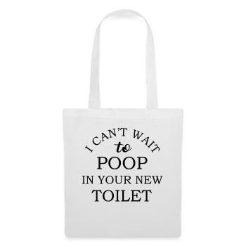 Ich kann es kaum erwarten, in deiner neuen Toilette zu - Stoffbeutel - Weiß - Vorne
