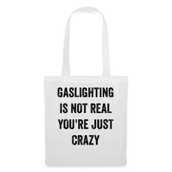 Gaslighting ist nicht real, du bist einfach verrückt - Stoffbeutel - Weiß - Vorne