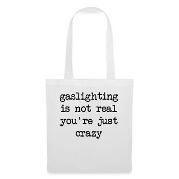 Gaslighting ist nicht real, du bist einfach verrückt - Stoffbeutel - Weiß - Vorne