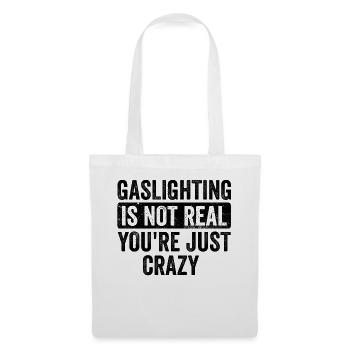 Gaslighting ist nicht real, du bist einfach verrückt - Stoffbeutel - Weiß - Vorne