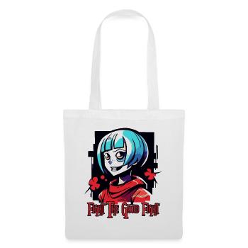 Kämpfe den guten Kampf mit einem Anime Mädchen - Stoffbeutel - Weiß - Vorne
