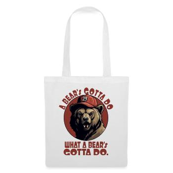 A bear has to do what a bear has to do - Tote Bag - white - Front