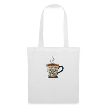 May Your Coffee Be Strong: Motivational Coffee - Tote Bag - white - Front