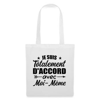 Je Suis Totalement D'accord Avec Moi Même - Sac en tissu - blanc - Devant
