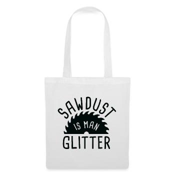 Sawdust Is Man Glitter - Tote Bag - white - Front