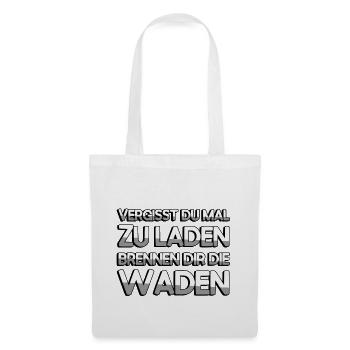 VERGISST DU MAL ZU LADEN BRENNEN DIR DIE WADEN - Stoffbeutel - Weiß - Vorne