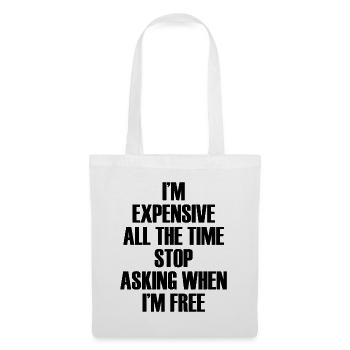 I'm Expensive All The Time Stop Asking When Im - Stoffbeutel - Weiß - Vorne