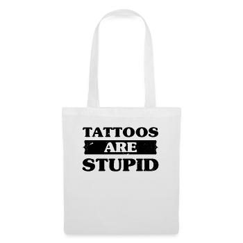 Tattoos Are Stupid Funny Sarcastic Tattoo - Tote Bag - white - Front