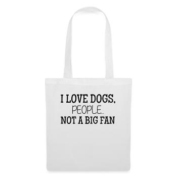 I Love Dogs People Not A Big Fan Lustiges Hunde - Stoffbeutel - Weiß - Vorne