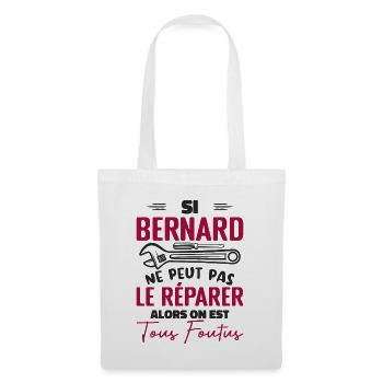 Si Bernard Ne Peut Pas Le Réparer On Est Foutus - Sac en tissu - blanc - Devant