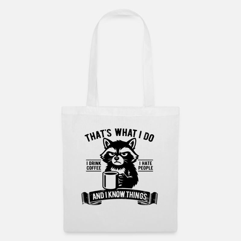I drink coffee, I hate people and I know things - Stoffbeutel - Weiß