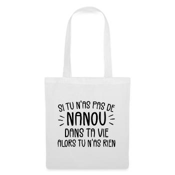 Si tu n'as pas de Nanou alors tu n'as rien - Sac en tissu - blanc - Devant