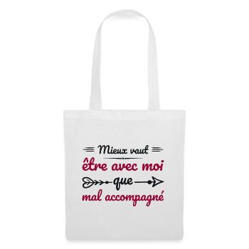 It's better to be with me than to be in bad company - Tote Bag - white - Front