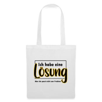Ich habe eine Lösung lustiger Spruch - Stoffbeutel - Weiß - Vorne